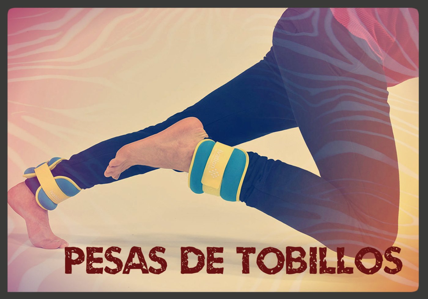 Las mejores pesas tobilleras, ejercicios y pesas tobilleras caseras