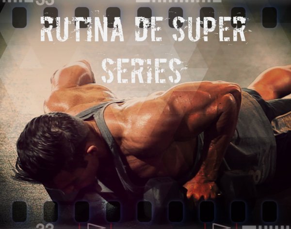 Rutina superseries para volumen: pectorales, brazos, espalda, piernas. Rutina de ejemplo
