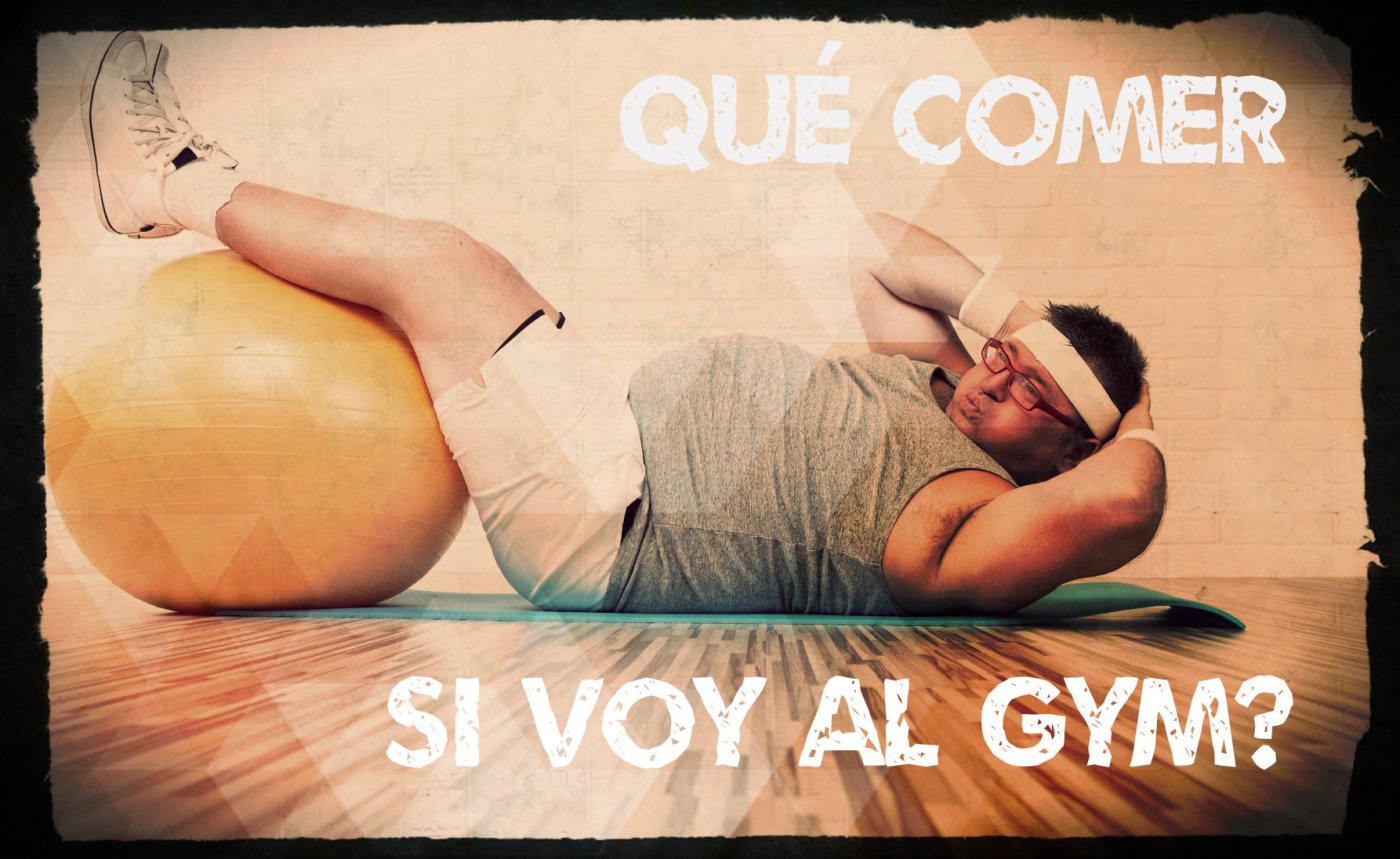 Qué debo comer si voy al gym