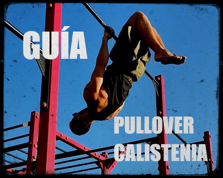 Pullover en calistenia y crossfit, te explico como hacer pullover